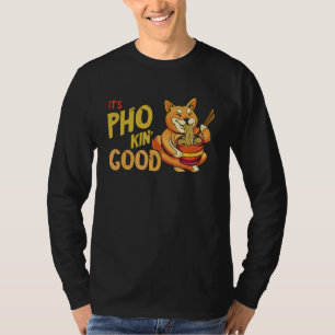 Pho Good Fox Asiatisches Essen Pho-Schüssel Pho-Nu T-Shirt