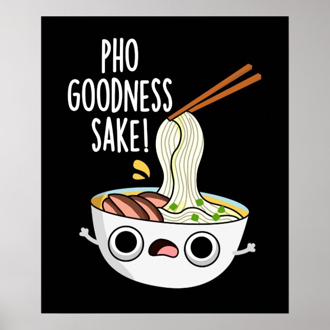 Pho Goodness Sake Funny Noodle Puff Dark BG Poster (Vorne)
