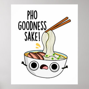 Pho Goodness Sake Funny Noodle Puff Poster