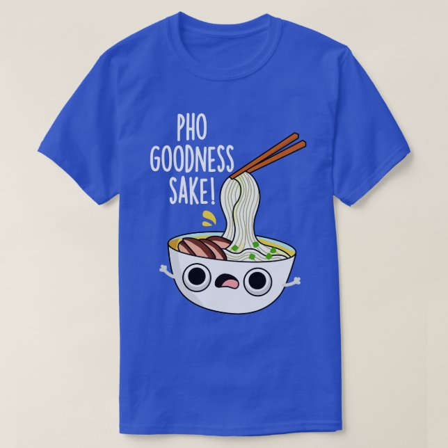 Pho Goodness Sake Funny Noodle Puff T-Shirt (Design vorne)