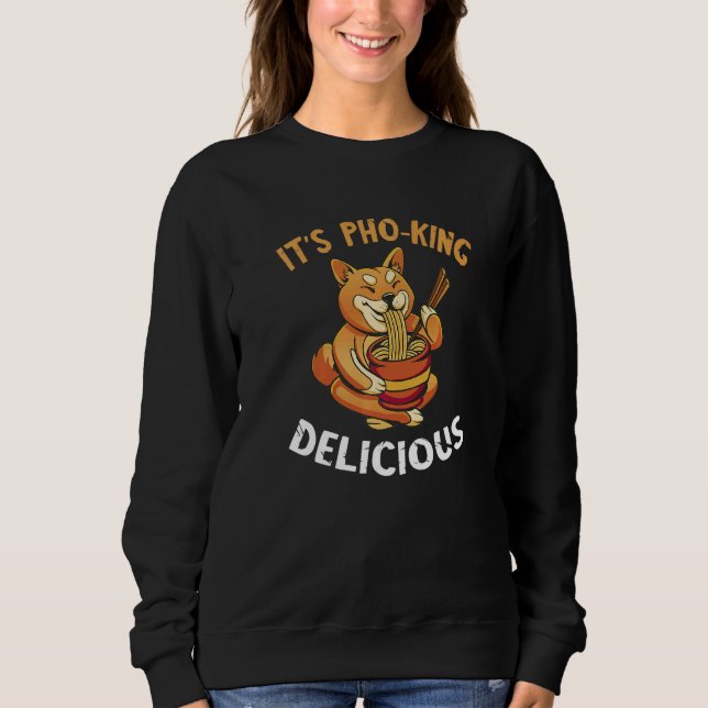 Pho It's Pho King Fox Vietnamese Noodle Soup Pho B Sweatshirt (Vorderseite)