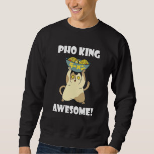 Pho King Cat Asiatisches Essen Pho-Schale Vietname Sweatshirt