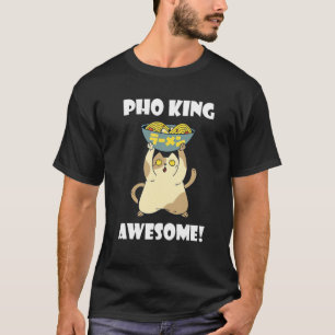 Pho King Cat Asiatisches Essen Pho-Schüssel Vietna T-Shirt