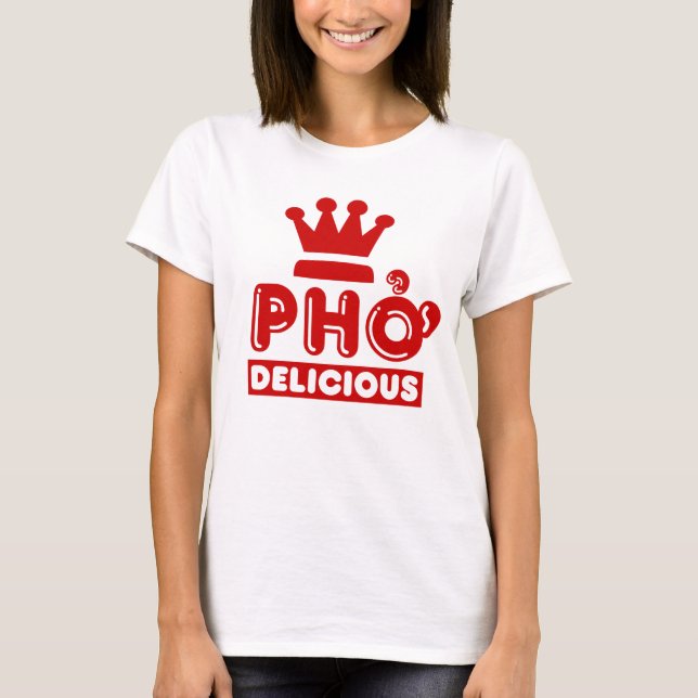 Pho King Delicious T-Shirt (Vorderseite)