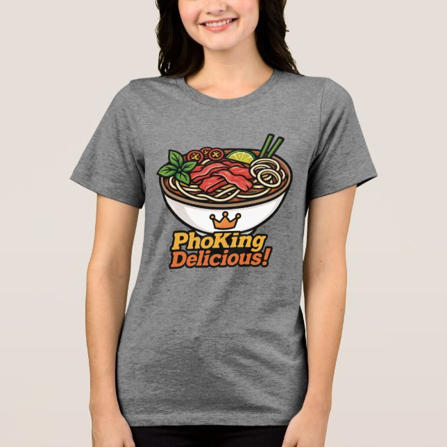 Pho King Köstlich! Tri-Blend Shirt (Vorderseite)