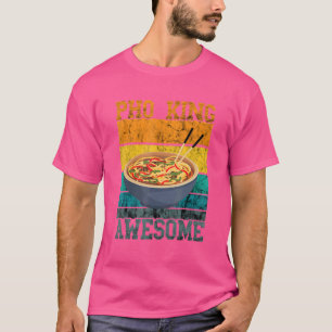 Pho King Vintage Retro Awesome Vietnamesisches Ess T-Shirt