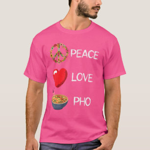 Pho Liebe Peace Heart Unity Pho Soup Vietnamese No T-Shirt