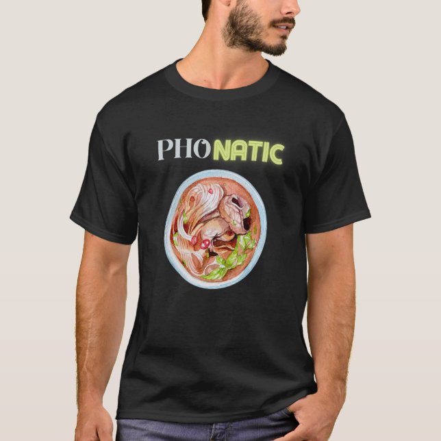 Pho Natic Pho Vietnamese Food Saying T-Shirt (Vorderseite)