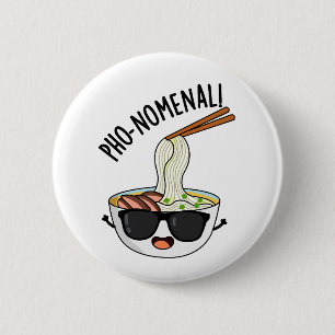 Pho-nomenal Funny Pho Soup Pun Button