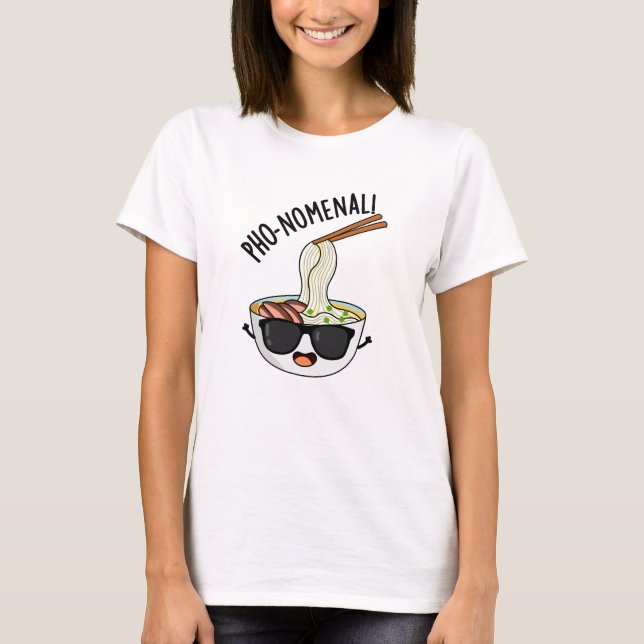 Pho-nomenal Funny Pho Soup Pun T-Shirt (Vorderseite)