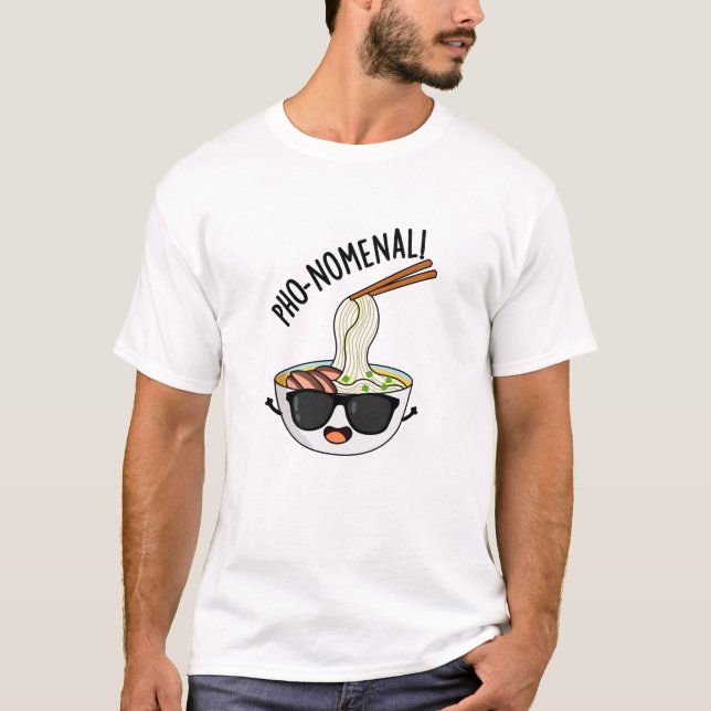 Pho-nomenal Funny Pho Soup Pun T-Shirt (Vorderseite)