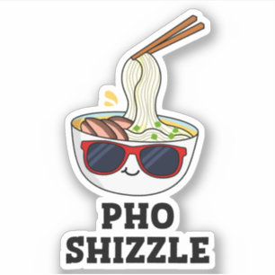Pho Shizzle Funny Noodle Pun Aufkleber