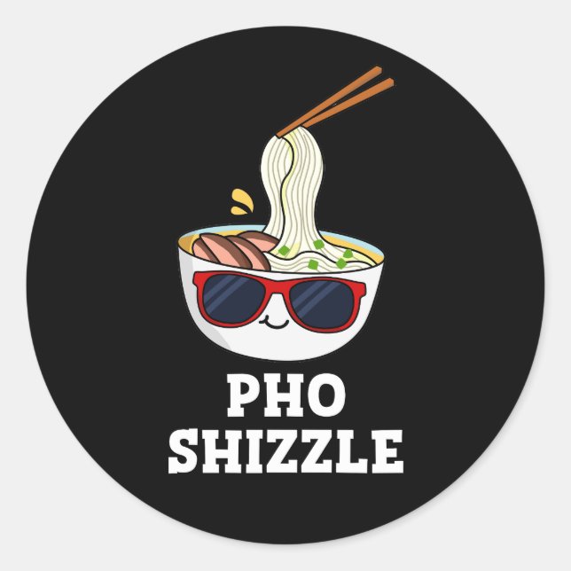 Pho Shizzle Funny Noodle Pun Dark BG Runder Aufkleber (Vorderseite)