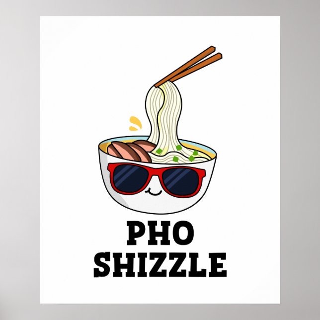 Pho Shizzle Funny Noodle Pun Poster (Vorne)
