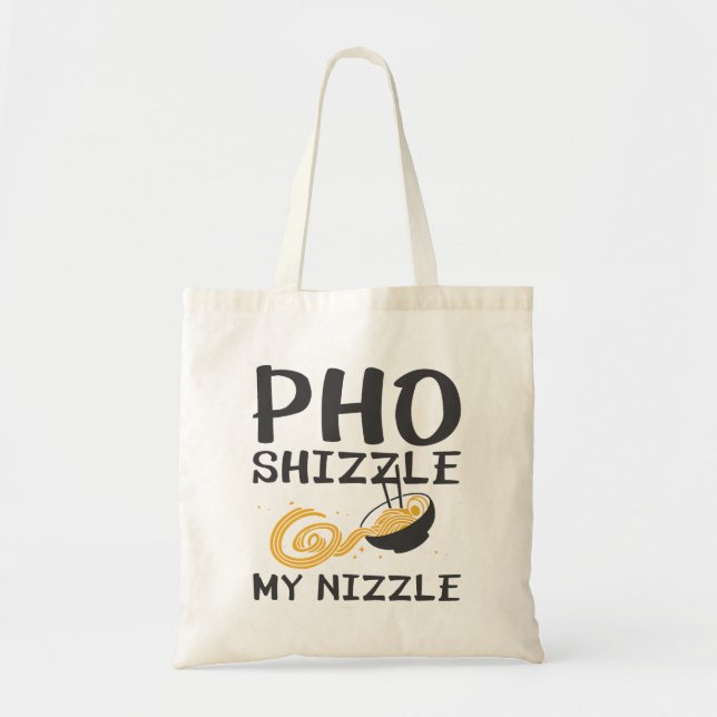 Pho Shizzle My Nizzle Tragetasche (Vorne)