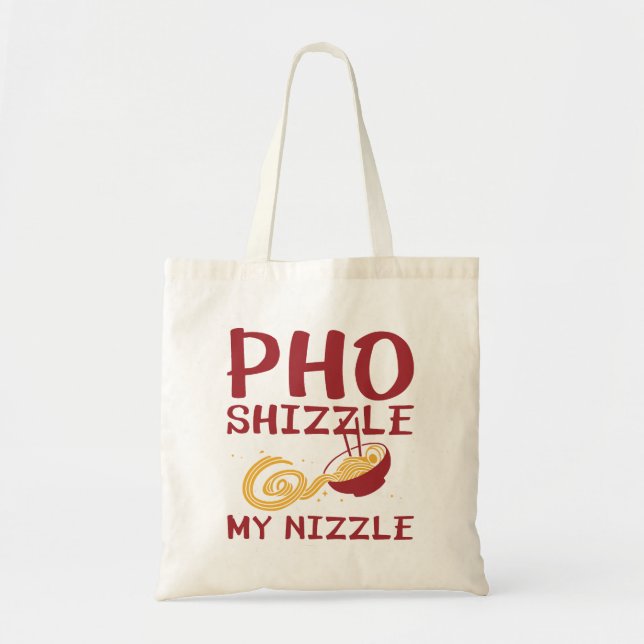 Pho Shizzle My Nizzle Tragetasche (Vorne)