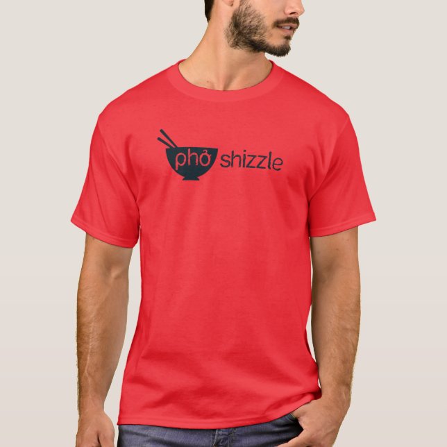 Pho Shizzle T-Shirt (Vorderseite)