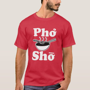 Pho Sho lustige vietnamese Suppe Sprichwort Männe T-Shirt