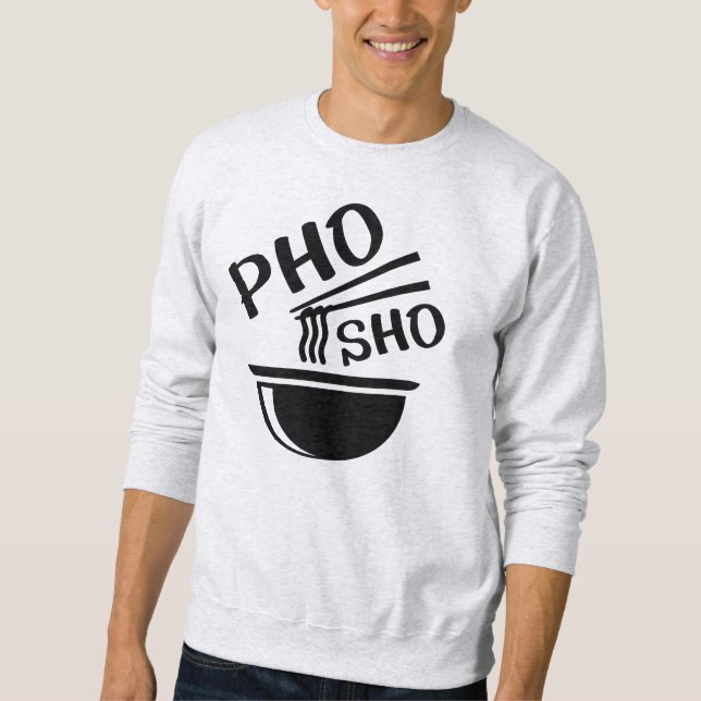 Pho Sho Sweatshirt (Vorderseite)
