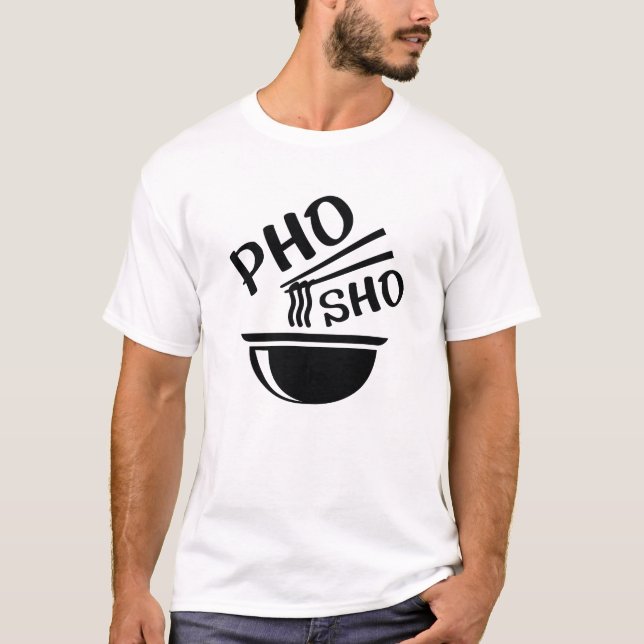 Pho Sho T-Shirt (Vorderseite)
