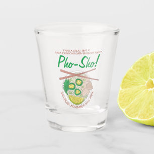 Pho Sho! Vietnamesisch Soup Funny Birthday Party Schnapsglas