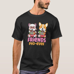 Pho-Suppe Freunde Pho Ever  Katzen Essen Pho T-Shirt