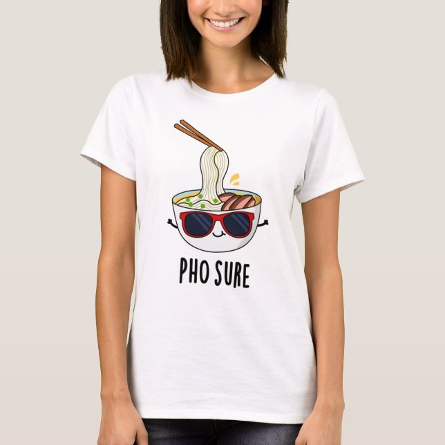 Pho Sure Funny Pho Soup Noodle Puff T-Shirt (Vorderseite)