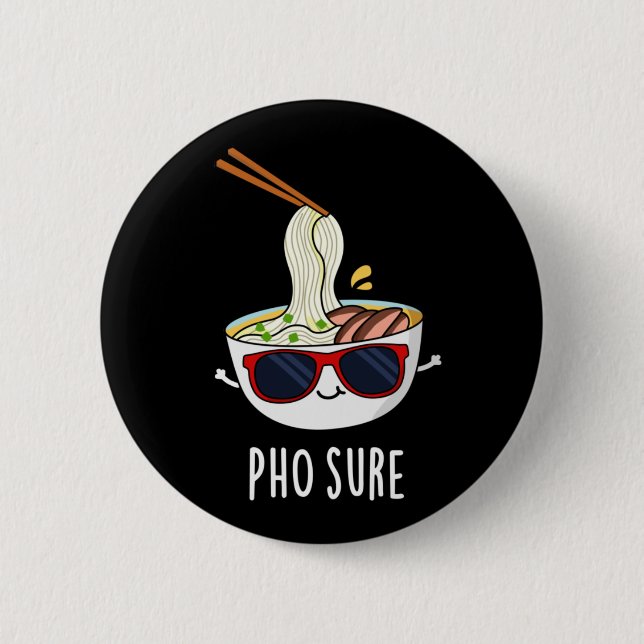 Pho Sure Funny Pho Soup Noodle Pun Dark BG Button (Vorderseite)
