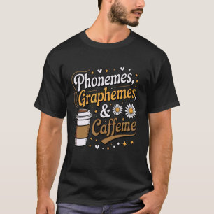 Phoneme Graphem Koffein Lehrer Kaffeeliebhaber S T-Shirt