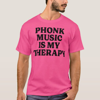 Phonk Music zu hören ist meine Therapie Phonk Musi T-Shirt