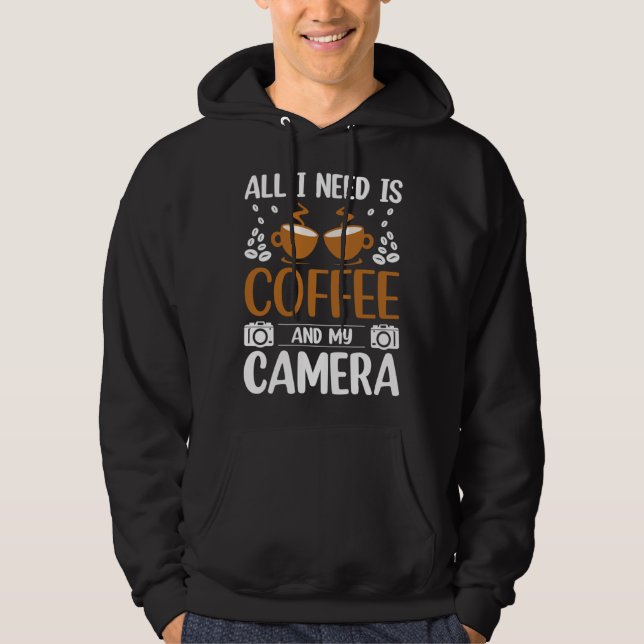 Photographer Coffee Pic All I need is Coffee and m Hoodie (Vorderseite)
