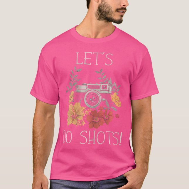 Photographer Let'S Do Shots Camera Flowers Photogr T-Shirt (Vorderseite)