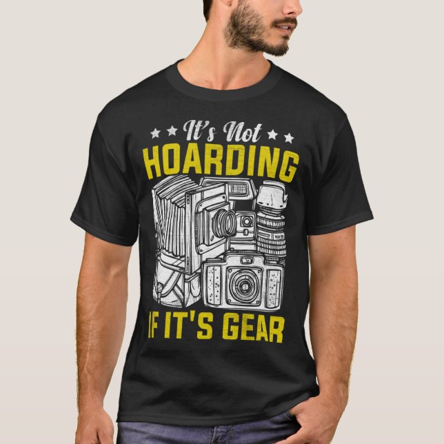 Photographer Photography  It's Not Hoarding If it' T-Shirt (Vorderseite)