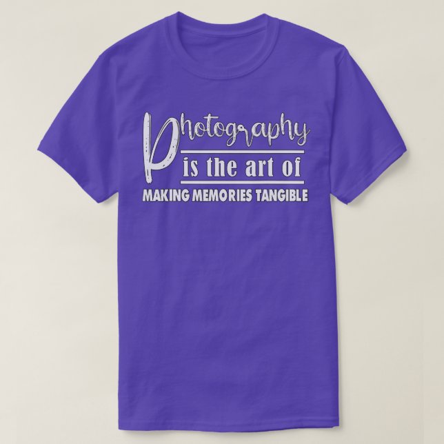 Photography Is The Of Making Memories  T-Shirt (Design vorne)