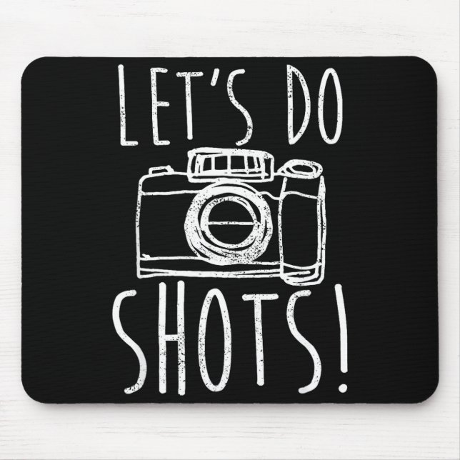 Photography Let's Do Shots Funny Camera Photograph Mousepad (Vorne)