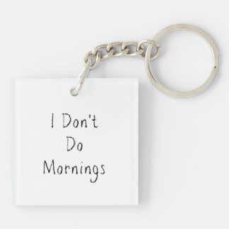 Phrase "I Don't Do Mornings" Schlüsselanhänger