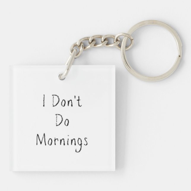 Phrase "I Don't Do Mornings" Schlüsselanhänger (Rückseite)