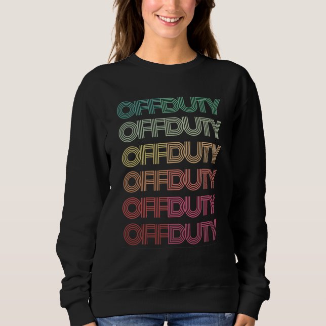 Phrase OFF DUTY Teacher Retro Groovy 80s Camping N Sweatshirt (Vorderseite)