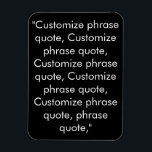 Phrase Schwarz-weiß anpassen Magnet<br><div class="desc">Phrase Schwarz-weiß anpassen,   Magnet anpassen,  mit Namen,  Phrasen oder Text personalisieren</div>