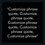 Phrase Schwarz-weiß anpassen Poster<br><div class="desc">Phrase-Zitat Schwarz-weißes Poster anpassen, mit Namen, Phrasen oder Text personalisieren</div>