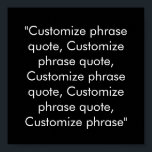 Phrase Schwarz-weiß anpassen Poster<br><div class="desc">Phrase-Zitat Schwarz-weißes Poster anpassen,  mit Namen,  Phrasen oder Text personalisieren</div>