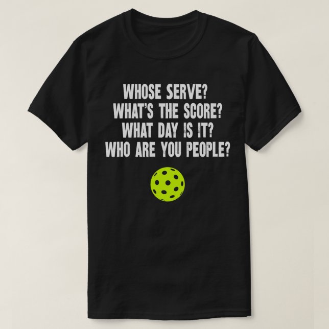 Phrasen von Pickleball, deren Serve Funny Pickleba T-Shirt (Design vorne)