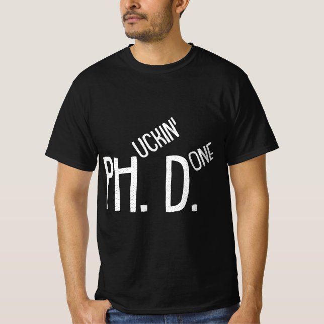 Phucking Done PHD Funny PH.D Grad Candidate Studen T-Shirt (Vorderseite)