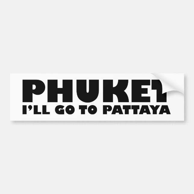 PHUKET ICH GEHE NACH PATTAYA AUTOAUFKLEBER (Vorne)