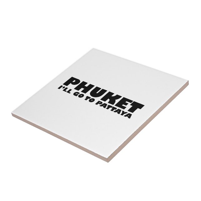 PHUKET ICH GEHE NACH PATTAYA FLIESE (Seite)