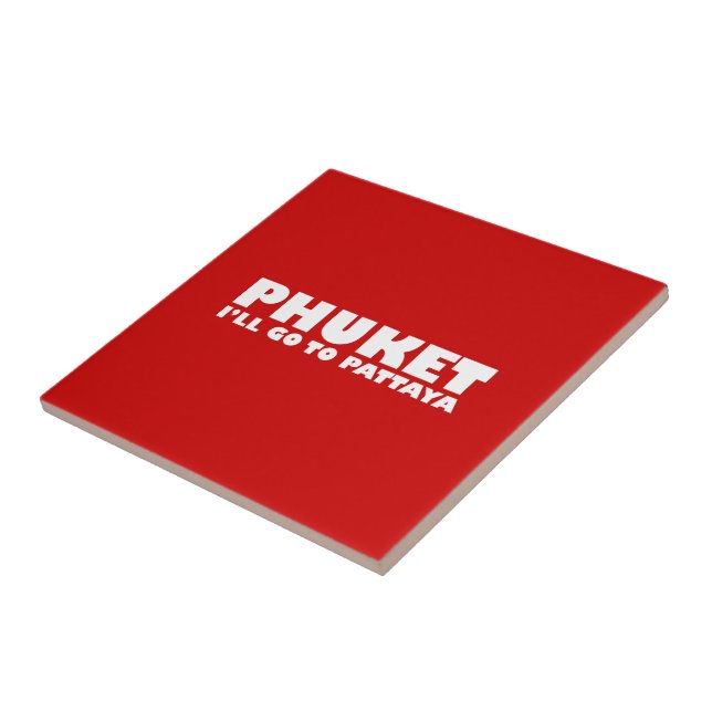 PHUKET ICH GEHE NACH PATTAYA FLIESE (Seite)