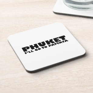 PHUKET ICH GEHE NACH PATTAYA UNTERSETZER