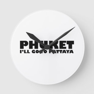 PHUKET I'LL GO TO PATTAYA RUNDE WANDUHR