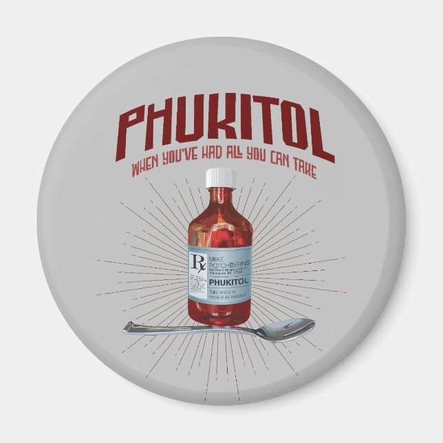 Phukitol - lustige Frustrationsmedizin Magnet (Vorne)