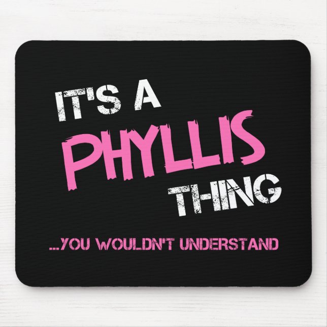 Phyllis, was man T - Shirt nicht verstehen würde Mousepad (Vorne)